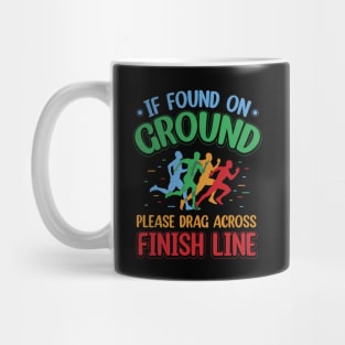 If Found on Ground, Please Drag Across Finish Line Mug